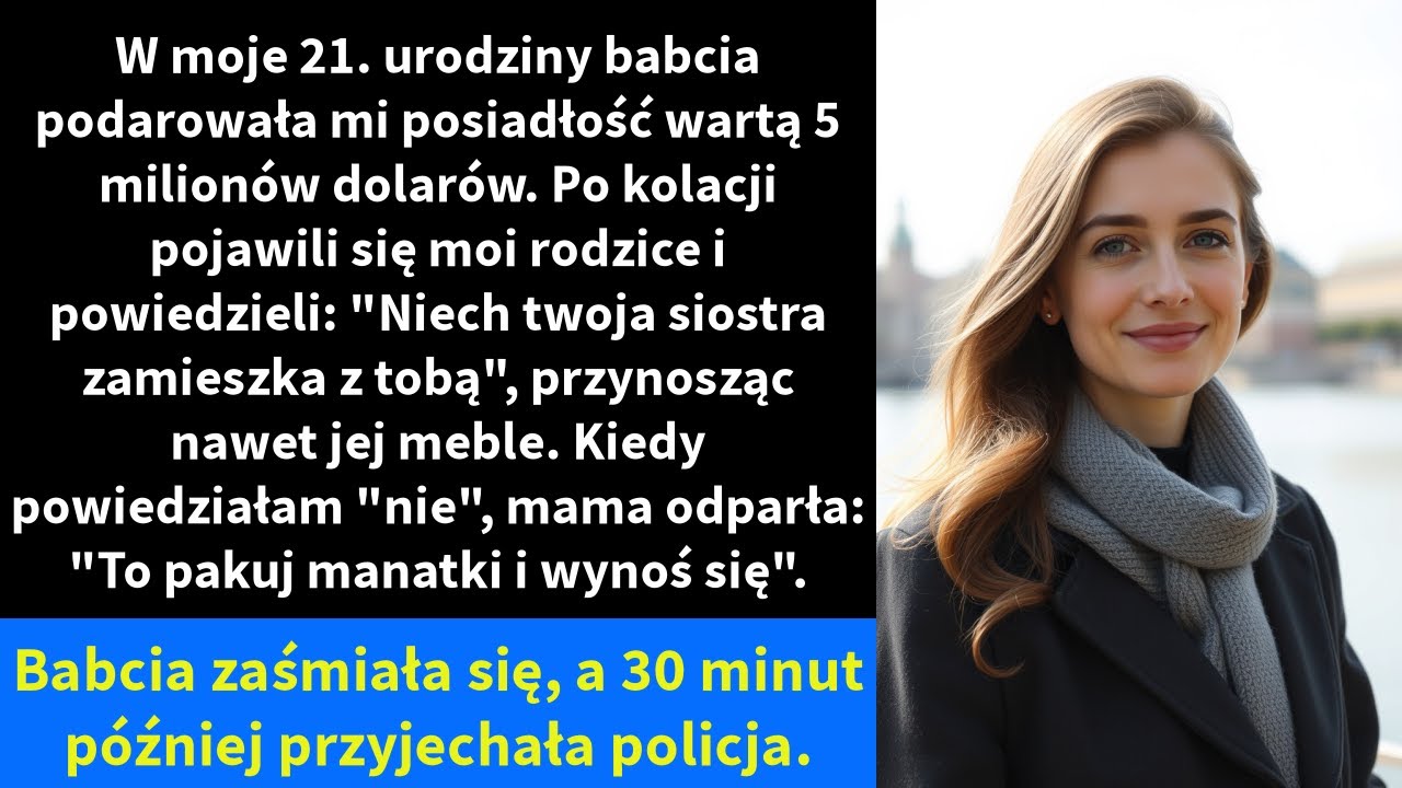 W moje 21. urodziny babcia podarowała mi posiadłość wartą 5 milionów dolarów.