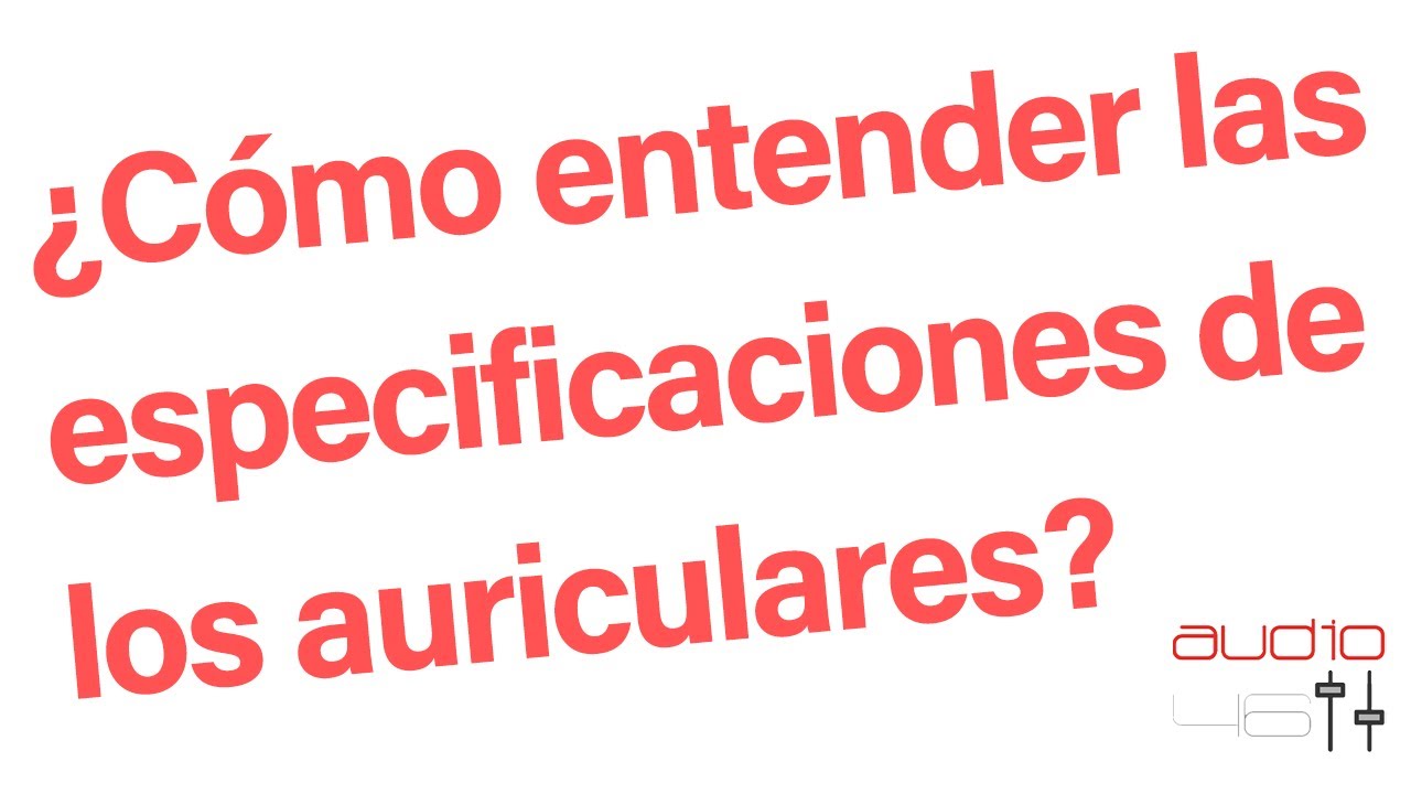 &iexcl;Gu&iacute;a para entender las especificaciones de los auriculares!
