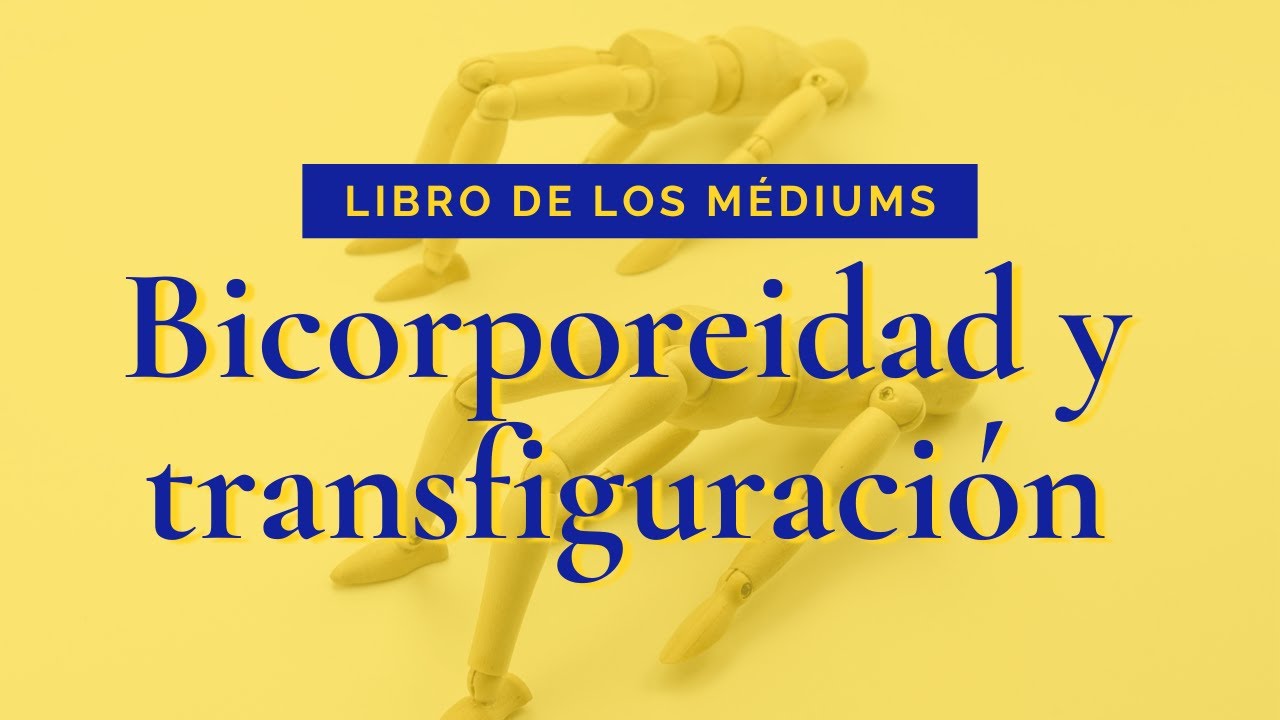 116-118 Capítulo VII. Bicorporeidad y transfiguración | Libro de los Médiums
