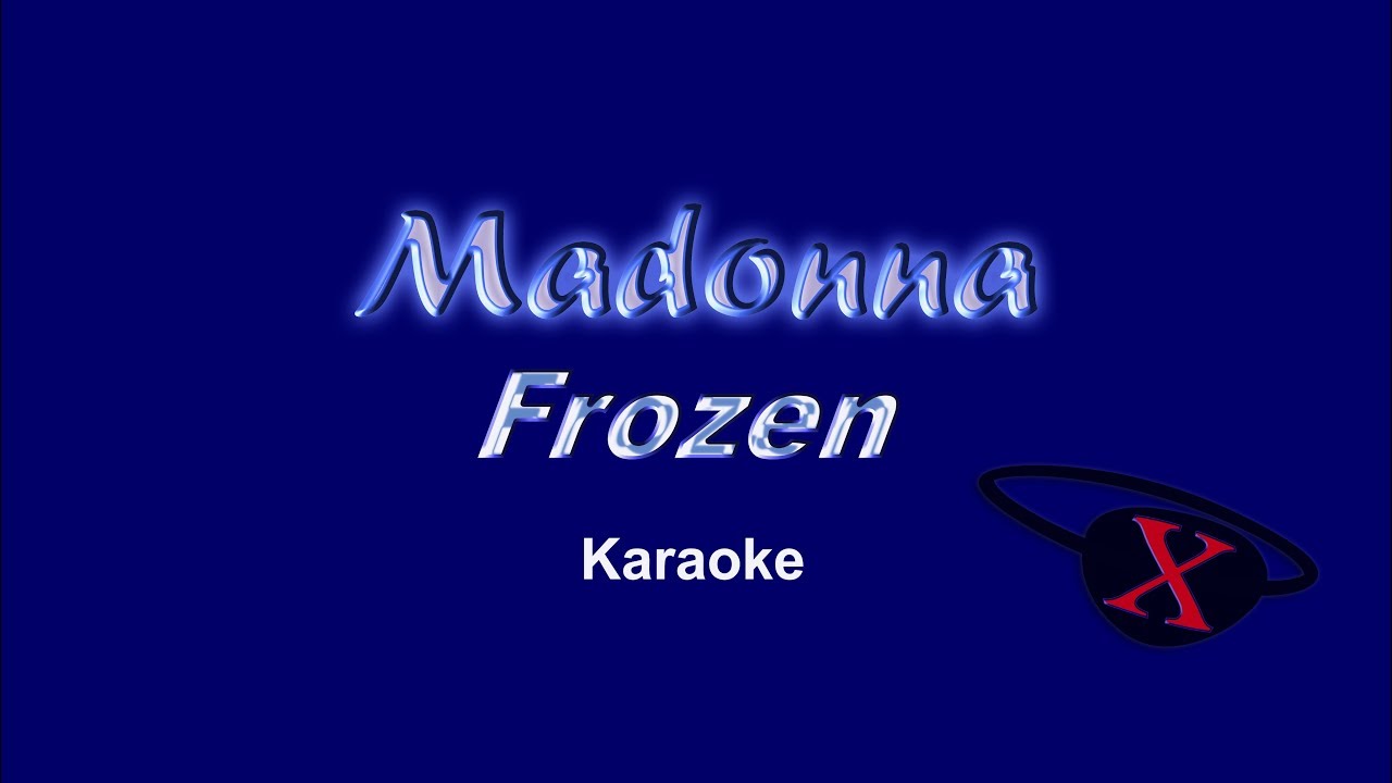 Madonna - Frozen - Karaoke Epic HQ HD Full Vocal Karaoke Version (at end - Frozen)