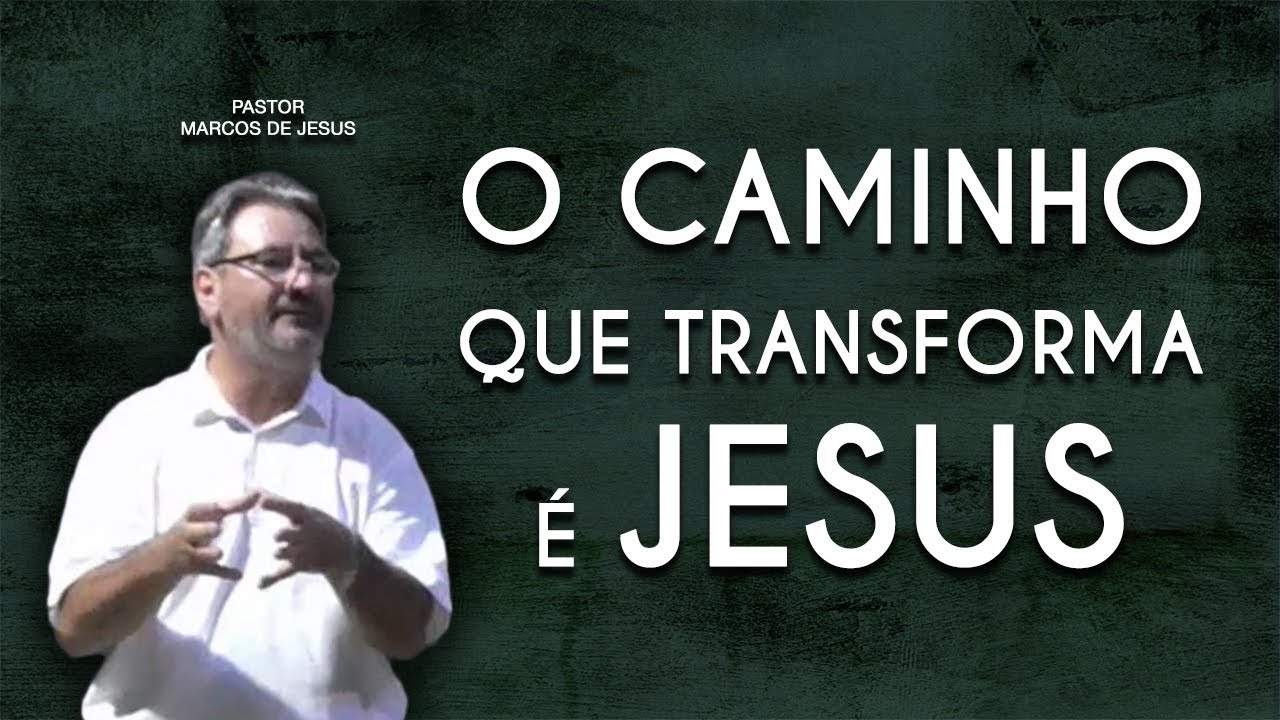 O caminho que transforma é Jesus