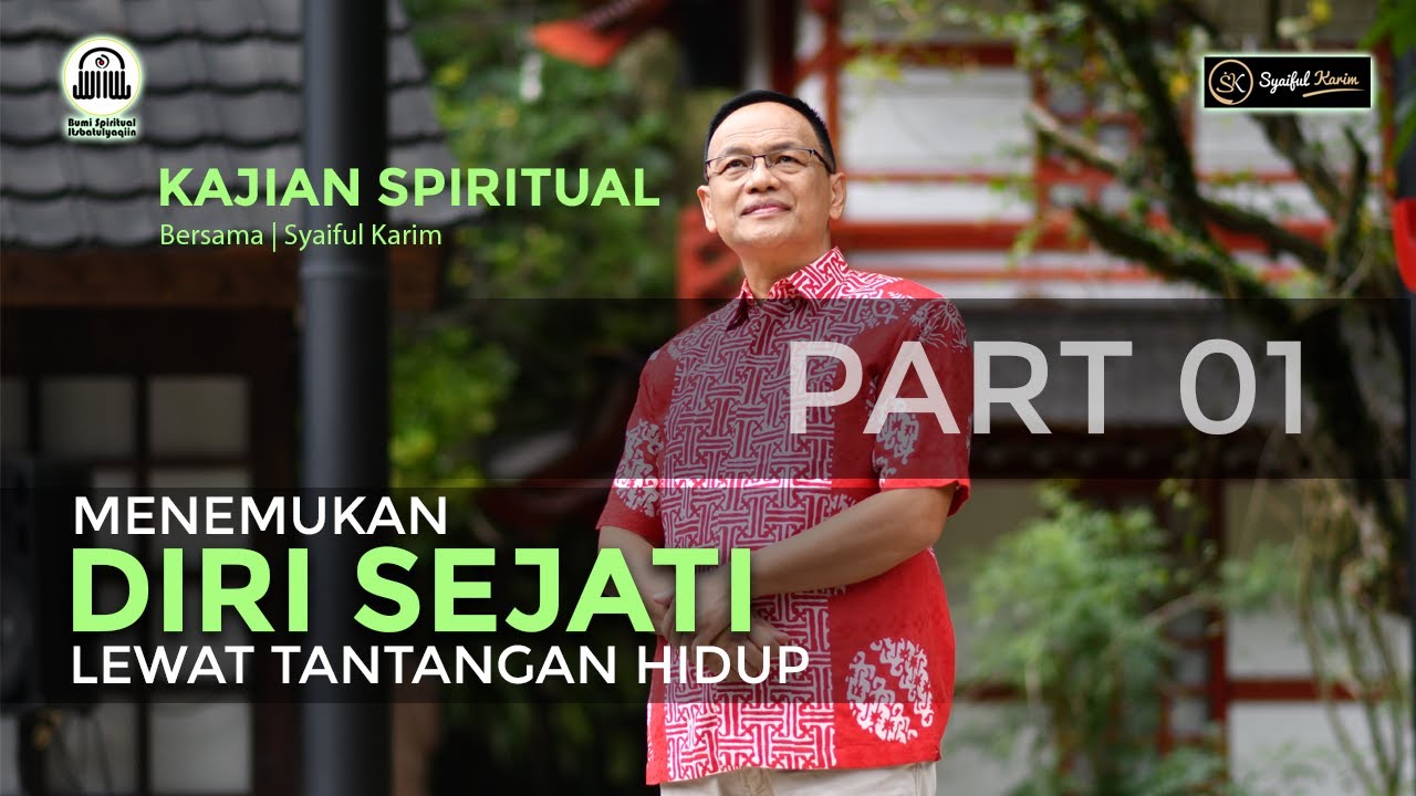 KAJIAN SPIRITUAL | MENEMUKAN DIRI SEJATI LEWAT TANTANGAN HIDUP  | #part1  | SK