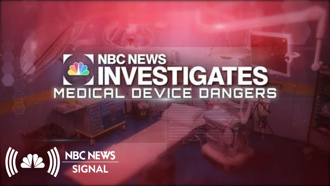NBC News Signal And NBC News Investigates Presents: Medical Device Dangers | NBC News Signal
