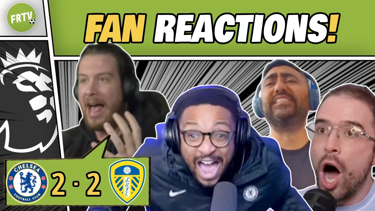 CHELSEA FANS STUNNED 😱 LEEDS FANS CELEBRATE HUGE COMEBACK After 2-0 FIGHTBACK! | FAN REACTIONS