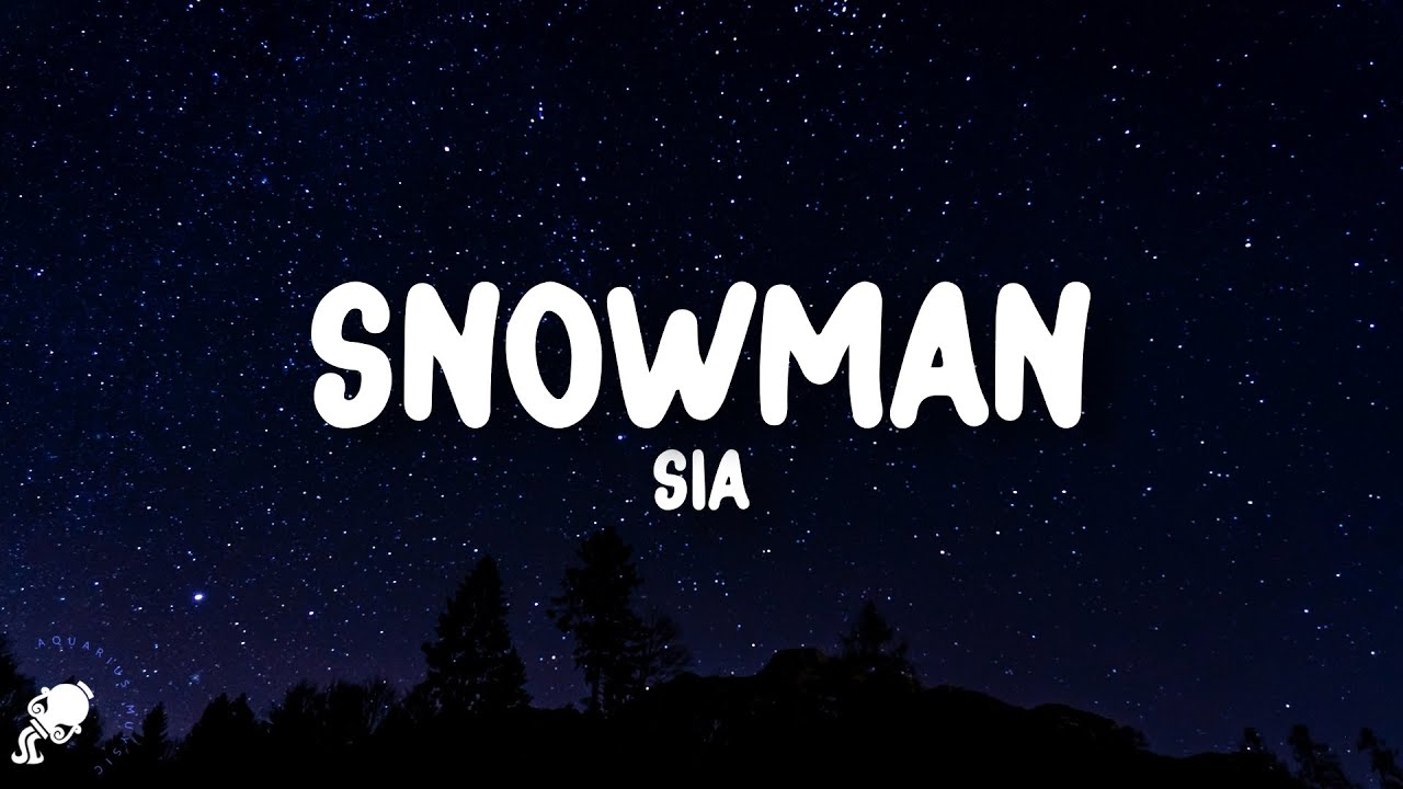 Sia - Snowman (Lyrics)