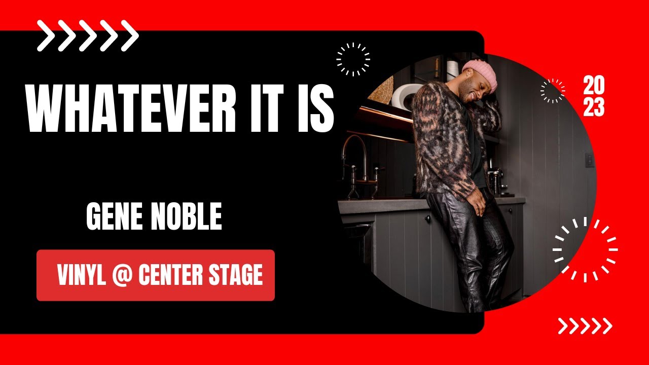 Gene Noble - Vinyl @ Center Stage Atlanta - Whatever It Is (1.23.23)