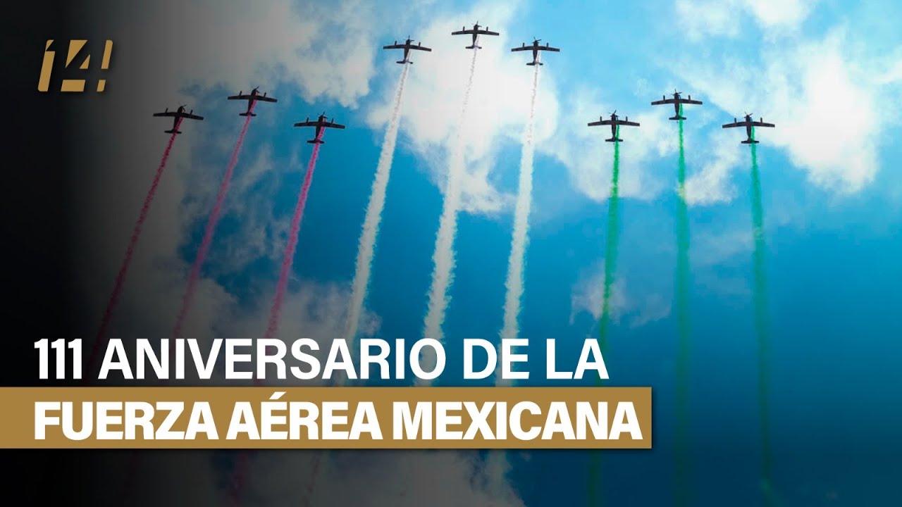 111 Aniversario de la Fuerza Aérea Mexicana