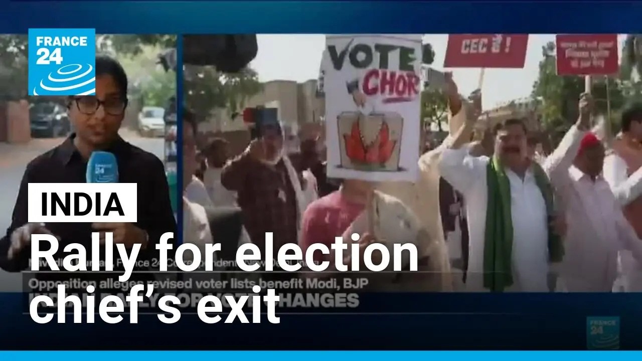 India opposition parties rally for election chief&rsquo;s exit over voter list changes &bull; FRANCE 24