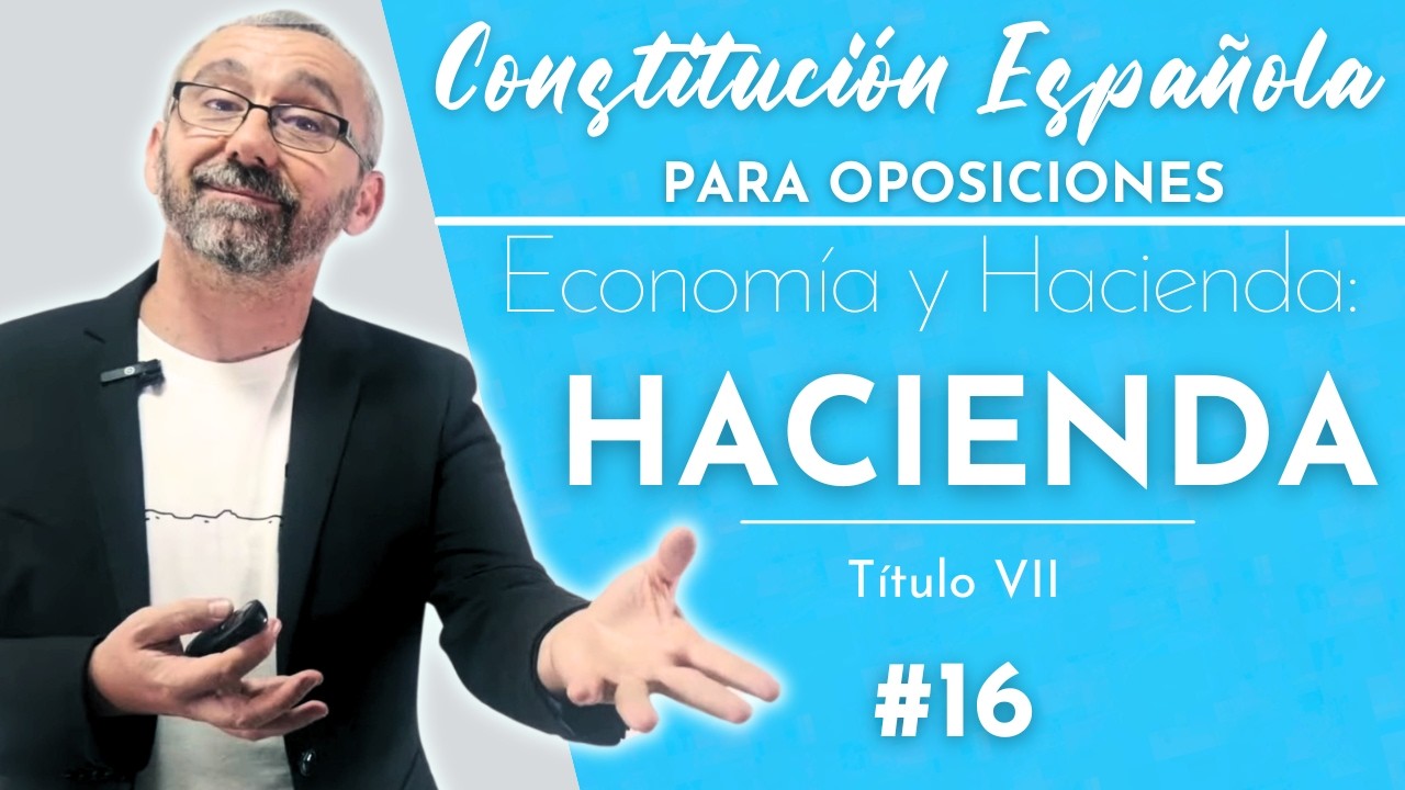 16.- Constitución Española - Título VII - Economía y Hacienda - Parte 2 - Hacienda