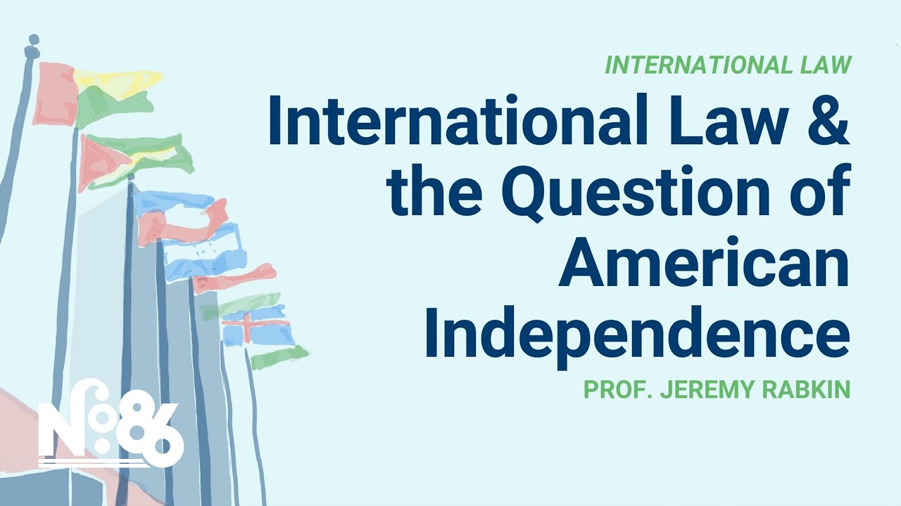 International Law and the Question of American Independence [No. 86 LECTURE]
