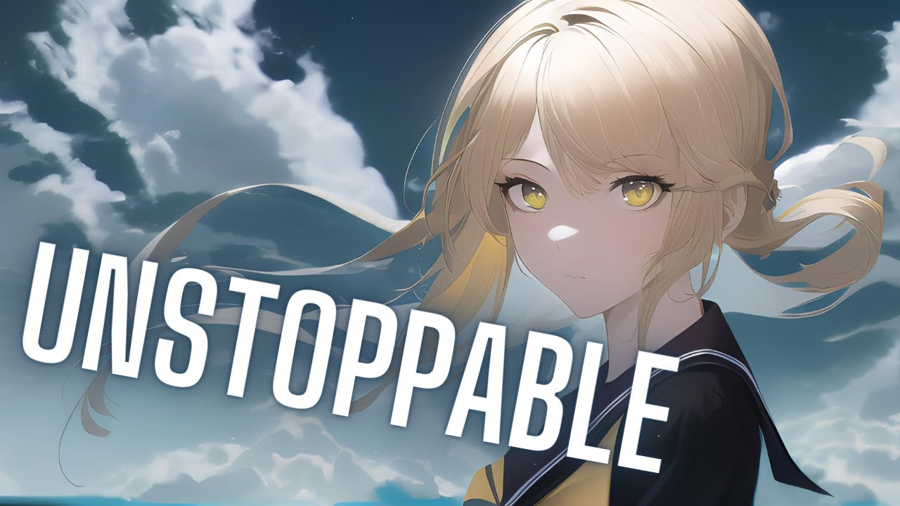 Nightcore - Unstoppable [The Score]