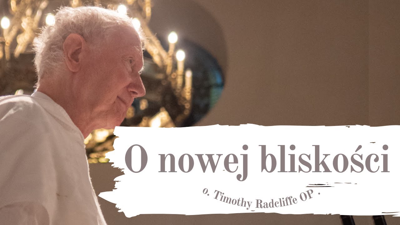 O nowej bliskości [#3] Timothy Radcliffe OP