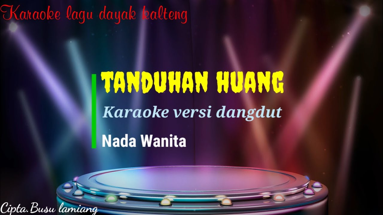 Tanduhan huang || karaoke || versi dangdut || lagu dayak kalteng || cipta. busu lamiang