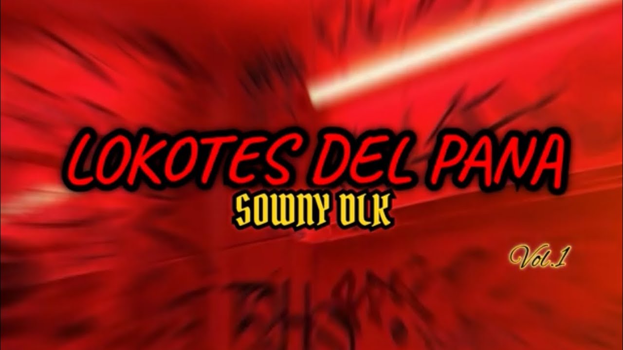 LOKOTES DEL PANA - SOWNY DLK - Audio Original 