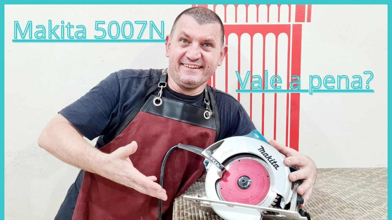 Serra Circular Makita 5007n. Vale a pena???