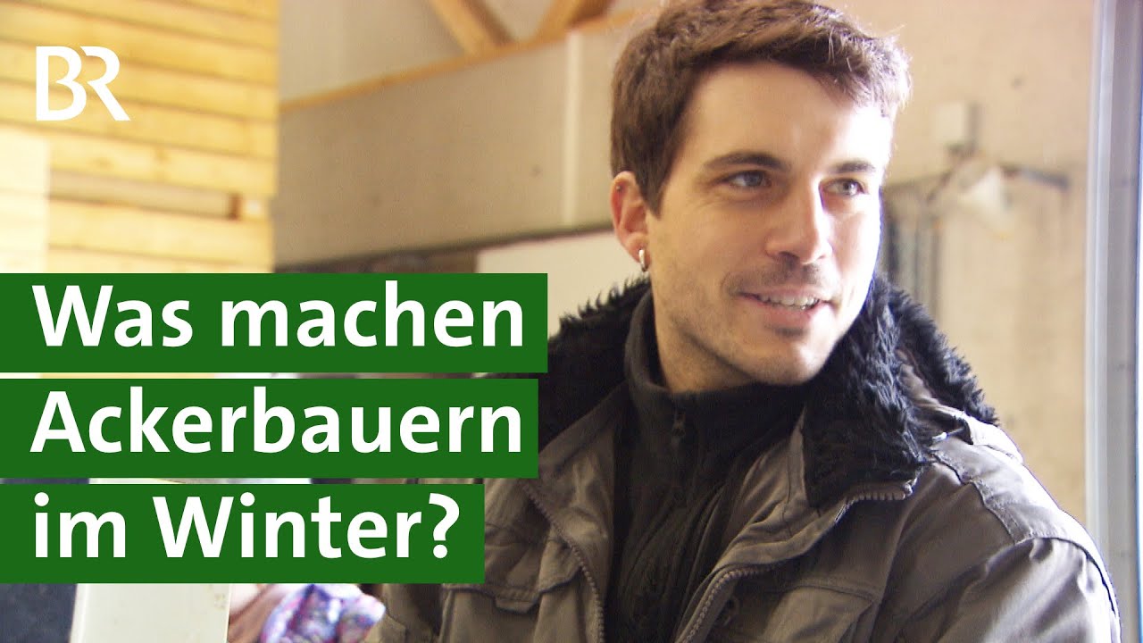 Ackerbauern im Winter: Landmaschinen reparieren, Saatgut und Dünger bestellen | Unser Land | BR