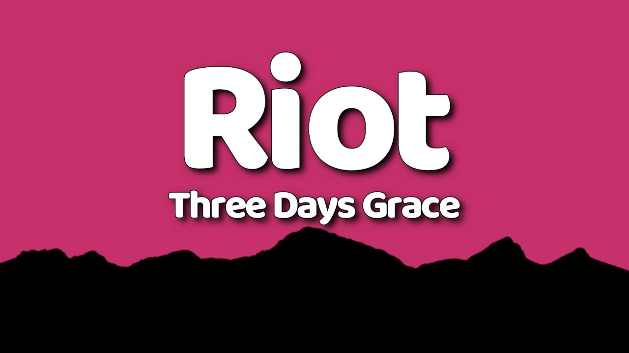 Three Days Grace - Riot (Lyrics)