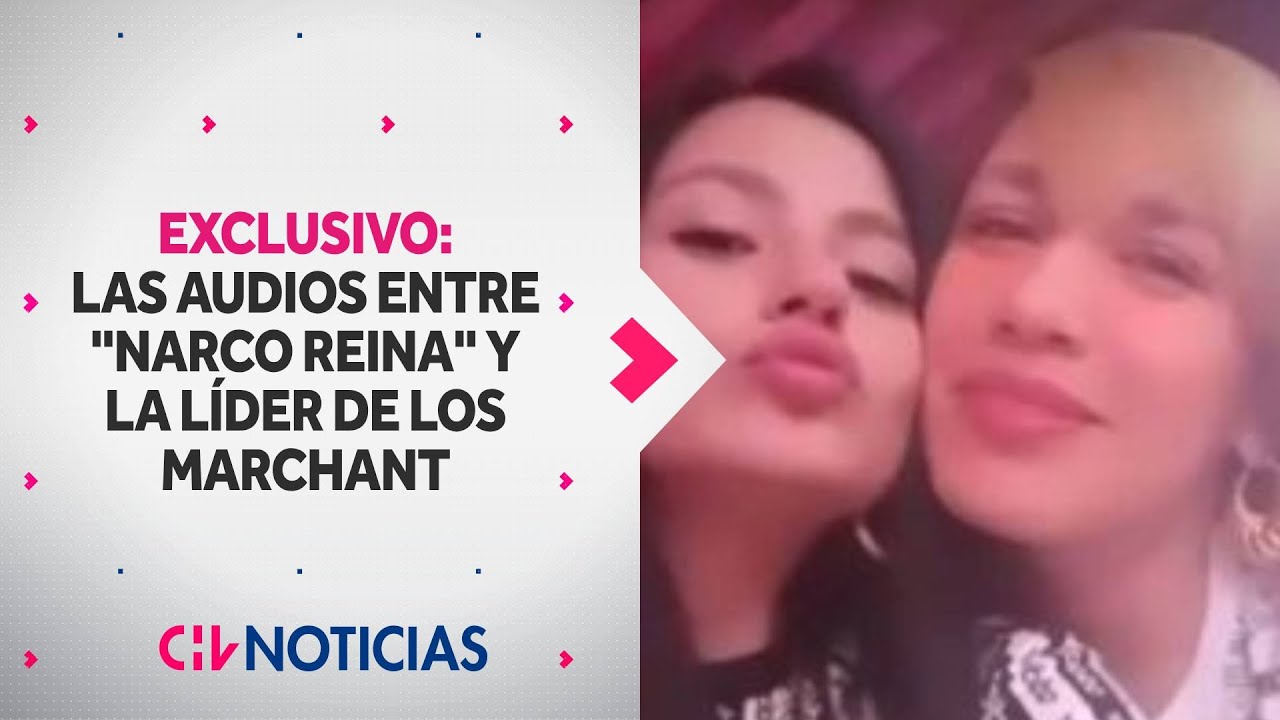 EXCLUSIVO | Las escuchas telefónicas de la “narco reina” con la líder de los Marchant - CHV Noticias