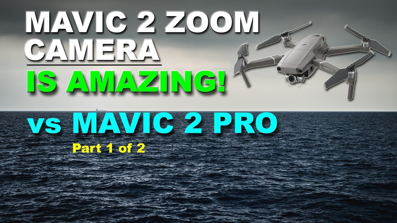 DJI Mavic 2 Zoom Camera vs MAVIC 2 PRO.  Part 1 of 2