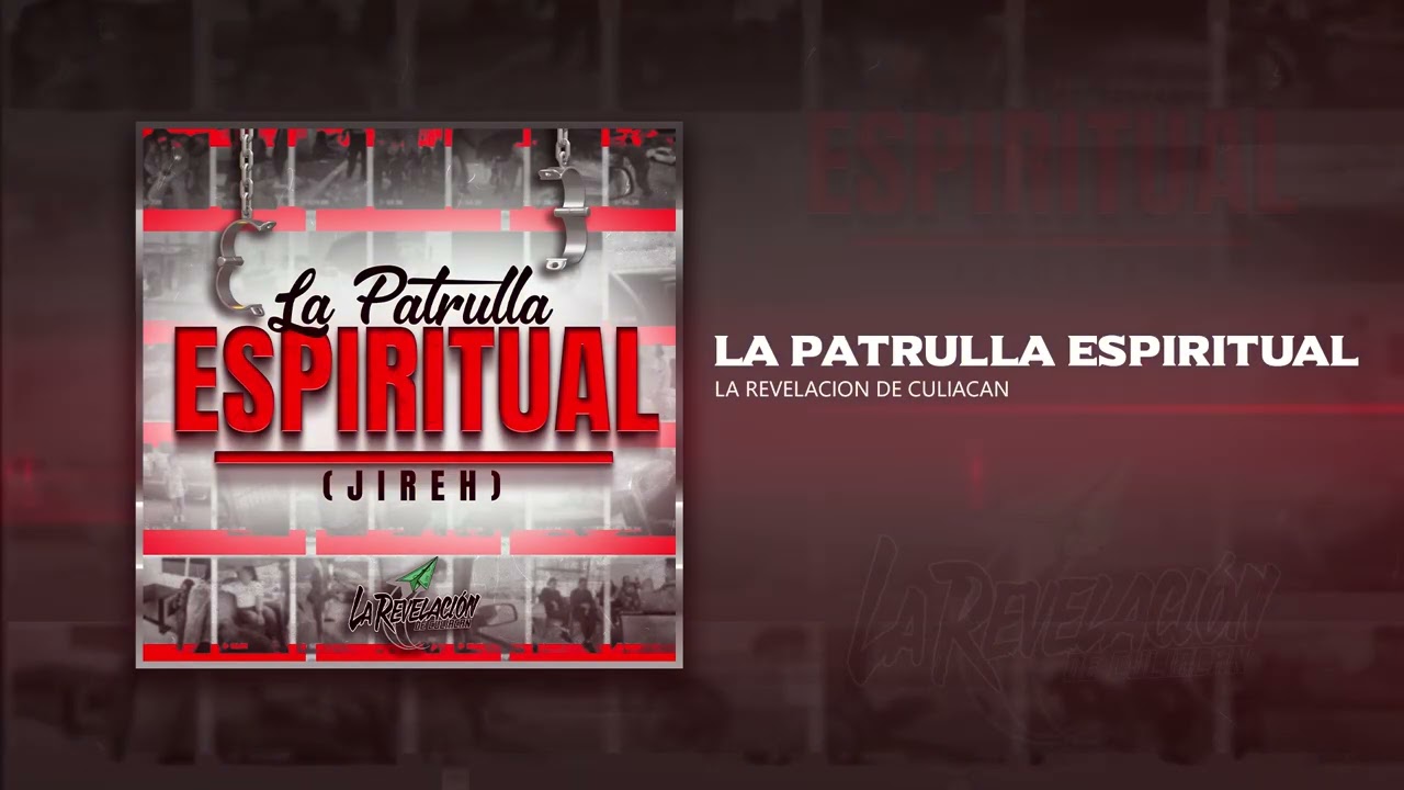 La Patrulla Espiritual (JIREH) | La Revelacion De Culiacan