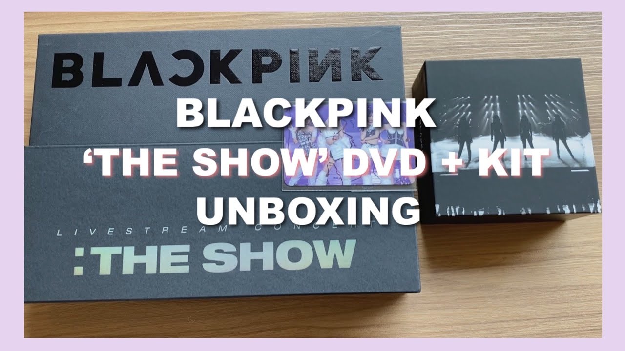 unboxing blackpink 'the show' dvd and kit