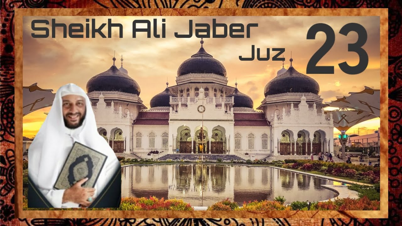 Al - Qur'an Juz 23 Sheikh Ali Jaber
