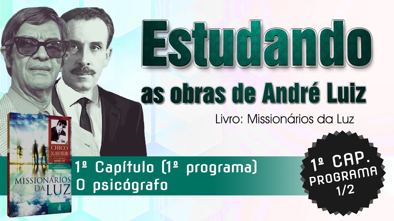 Estudando as Obras de André Luiz | Livro: Missionários da Luz - 1º Cap. O Psicógrafo (1º Programa)