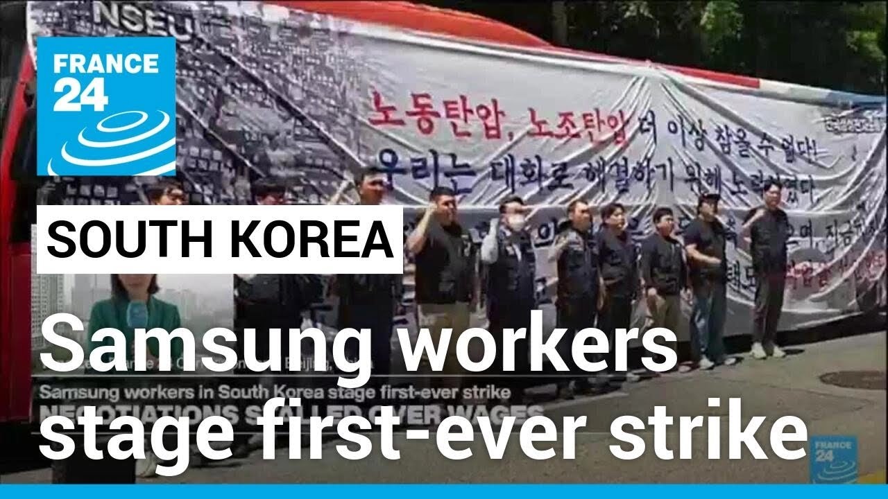 Samsung workers in South Korea stage company's first-ever strike &bull; FRANCE 24 English
