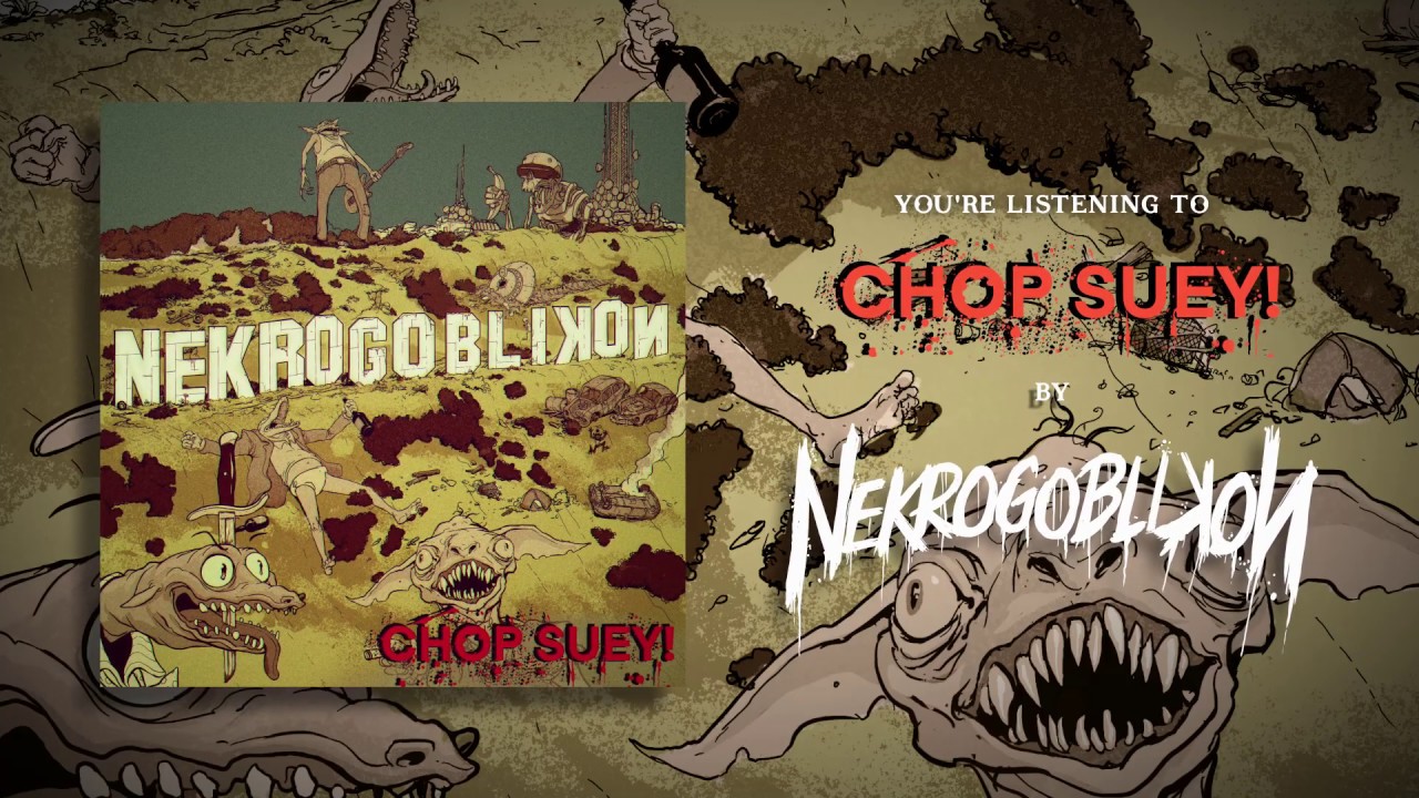 Nekrogoblikon - Chop Suey!