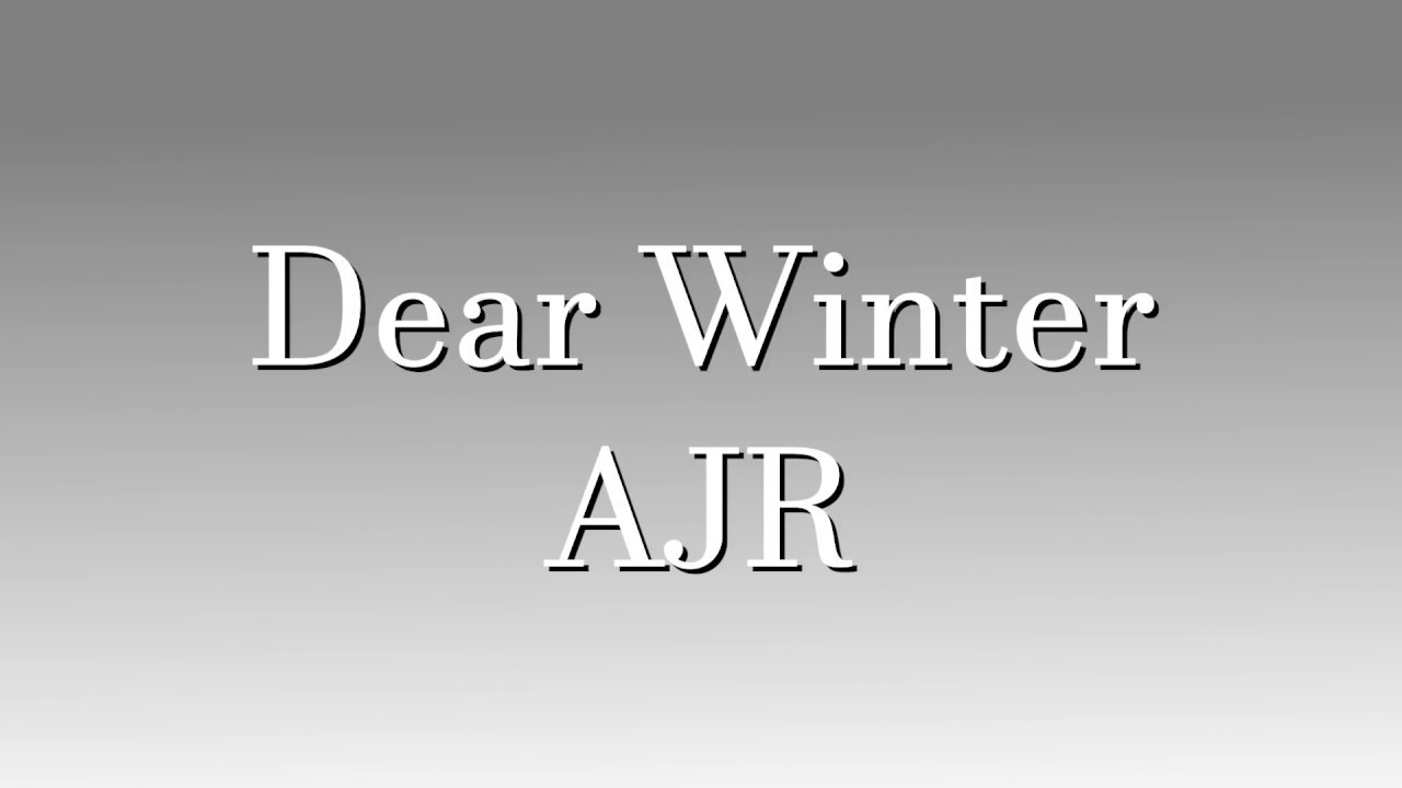 AJR - Dear Winter (Full Song and Lyrics)