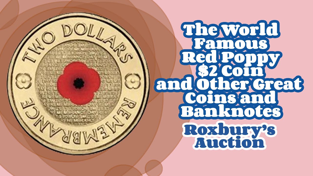 The World Famous Red Poppy $2 Coin and Other Great Coins and Banknotes - Roxbury&rsquo;s Auction