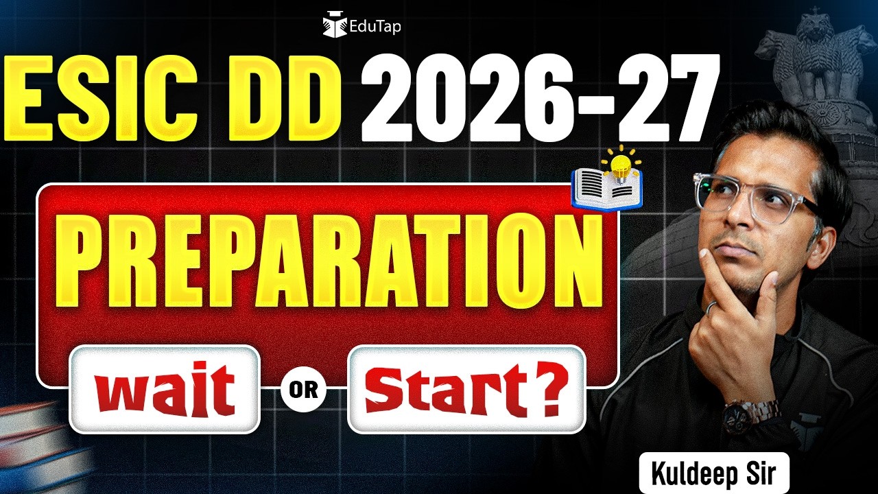 Right Time to Start ESIC DD Preparation for 2026&ndash;27 | Notification Status & Strategy