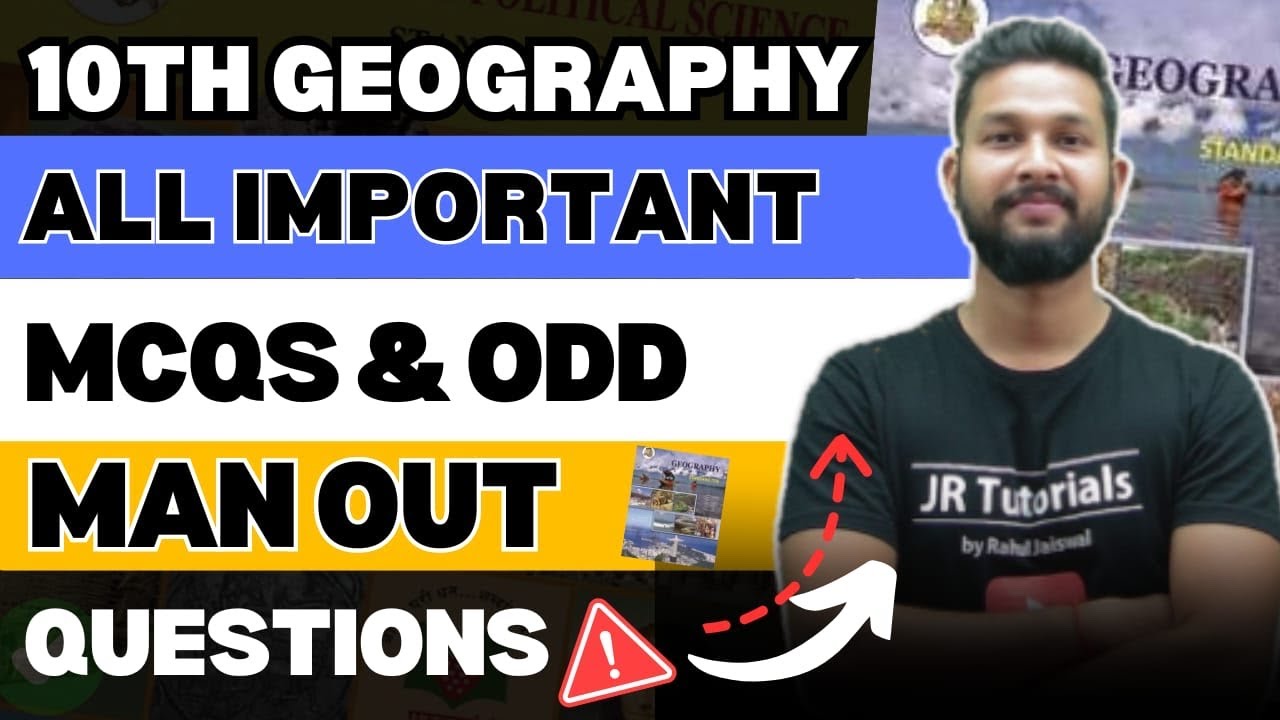 10TH GEOGRAPHY ALL IMPORTANT MCQS & ODD MAN OUT QUESTIONS | JR TUTORIALS |