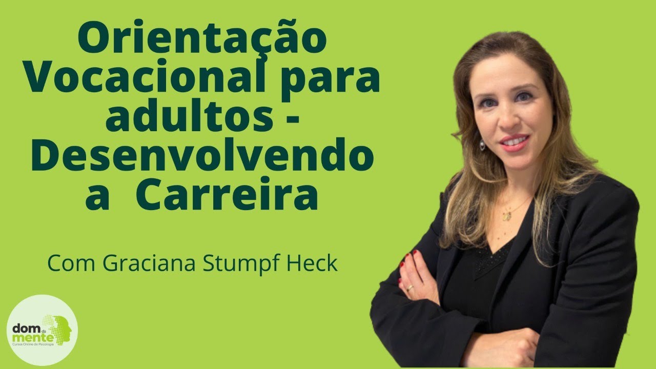 Orientação Vocacional para adultos - Desenvolvendo a Carreira| Dom da Mente