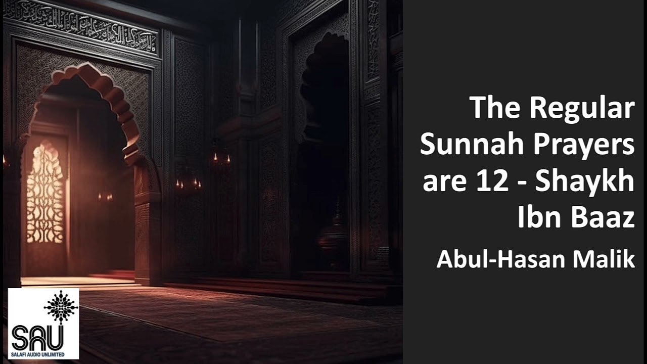 The Regular Sunnah Prayers are 12 - Shaykh Ibn Baaz - Abul-Hasan Malik