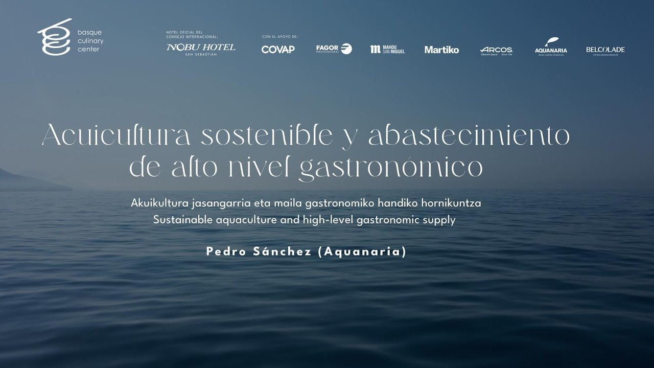Acuicultura sostenible y abastecimiento de alto nivel gastronómico - Xabier Agote, Ander Izaguirre