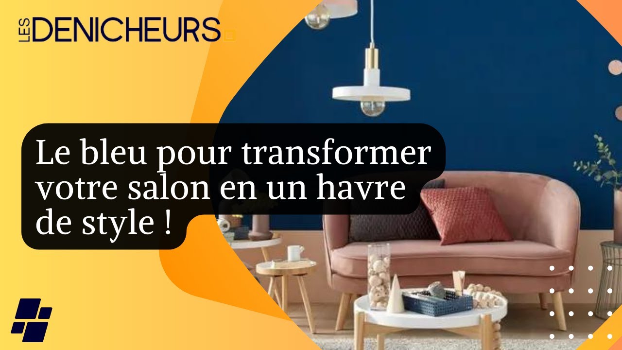 🔵🟦 Idées déco : le bleu pour transformer votre salon en un havre de style !