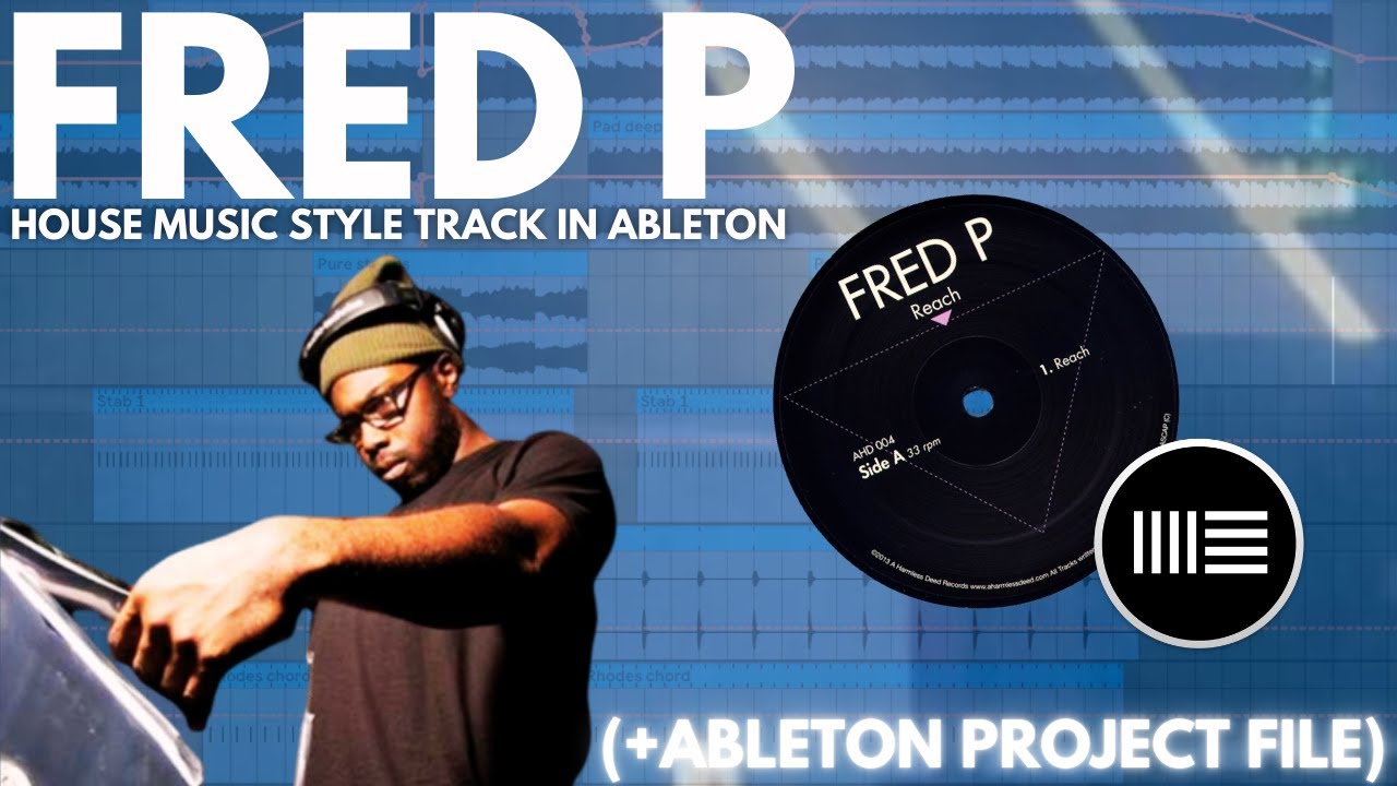 Fred P House Music Style Track In Ableton (+ Project File).