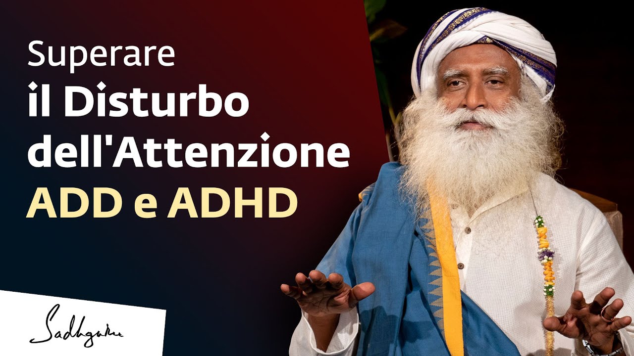 Sadhguru sul Disturbo dell'Attenzione ADD & ADHD | Sadhguru Italiano