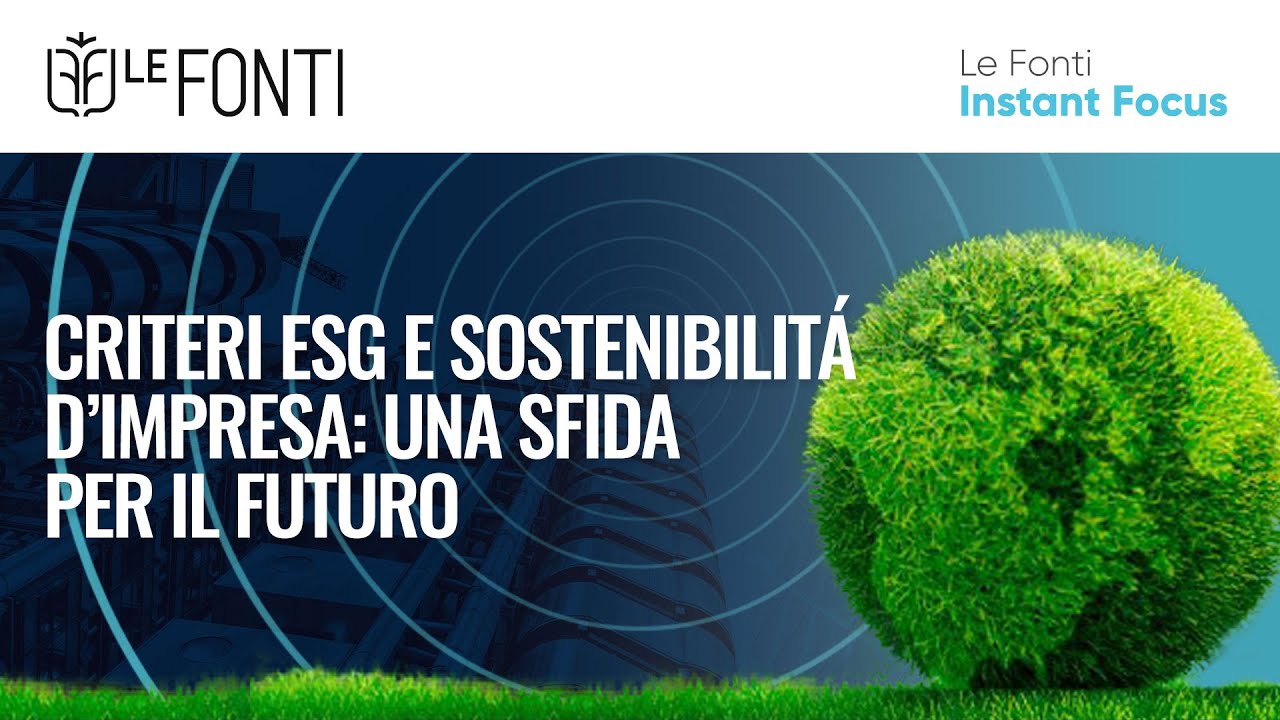 CRITERI ESG E SOSTENIBILITA' D'IMPRESA: UNA SFIDA PER IL FUTURO con Alessandro Toschi AM Advisor