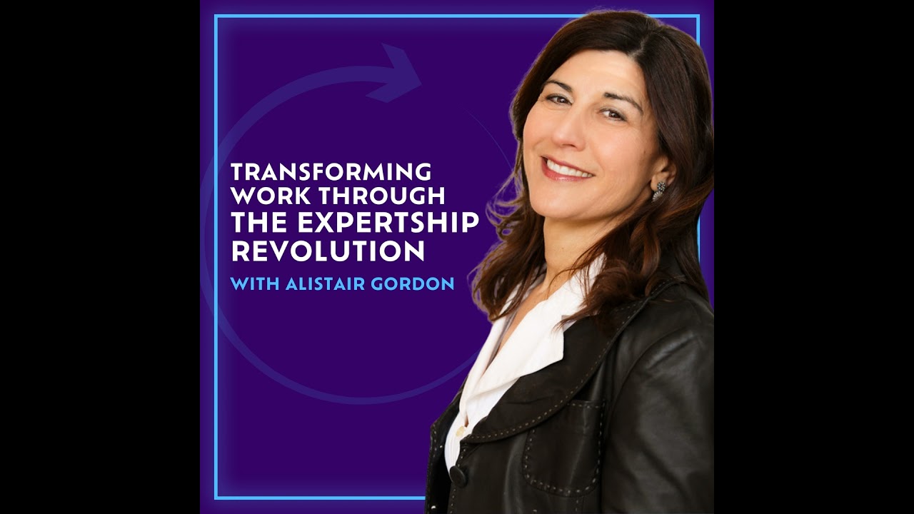 Transforming Work Through The Expertship Revolution With Alistair Gordon