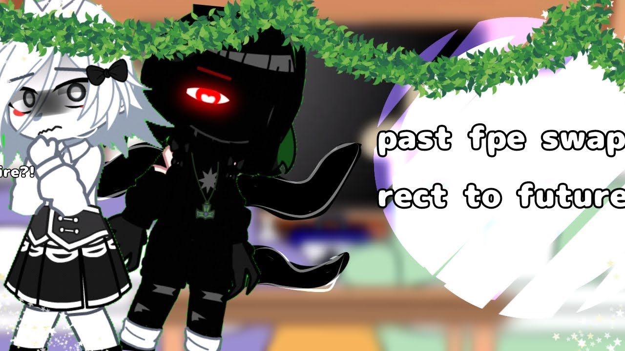 past fpe swap au rect to future// #gacha #rection #fundamentalpapereducationswapau#gachaclub