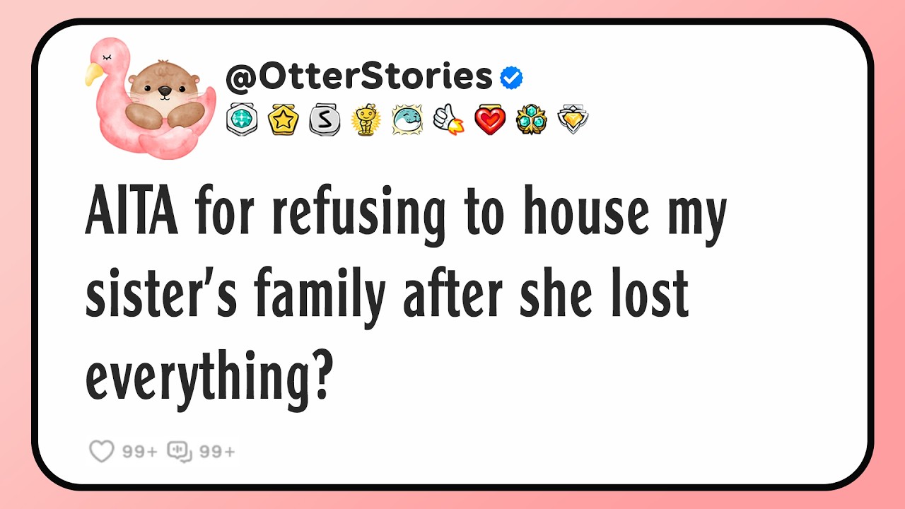 AITA for refusing to house my sister's family after she lost everything?