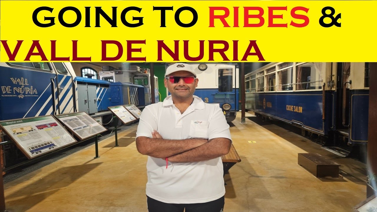 GOING TO RIBES & VALL DE NURIA SPAIN