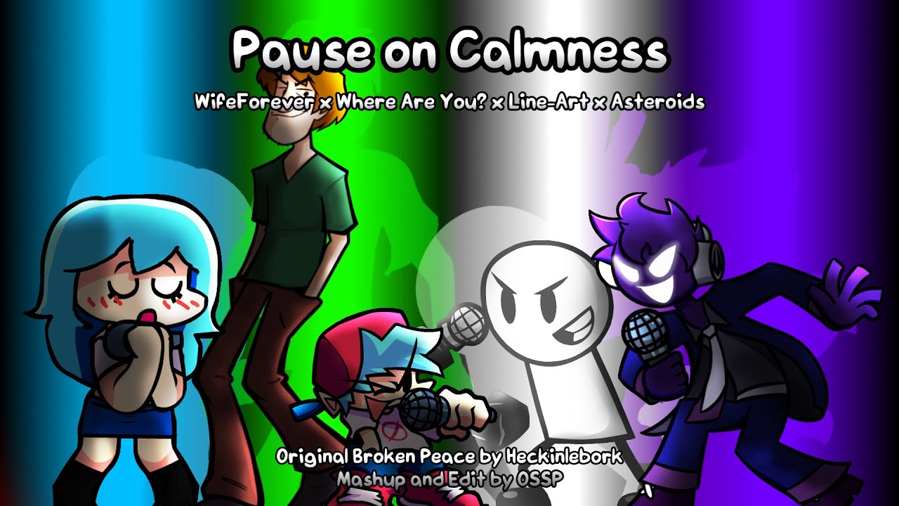 Pause on Calmness [WifeForever x Line-Art x Where Are You? x Asteroids] | Broken Peace Take | Mashup