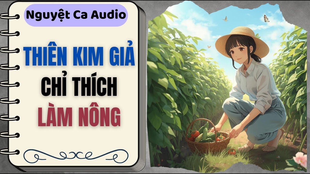 [Full Audio] Thiên Kim Giả Chỉ Thích Làm Nông | Nguyệt Ca Audio | Truyện Ngắn Chữa Lành