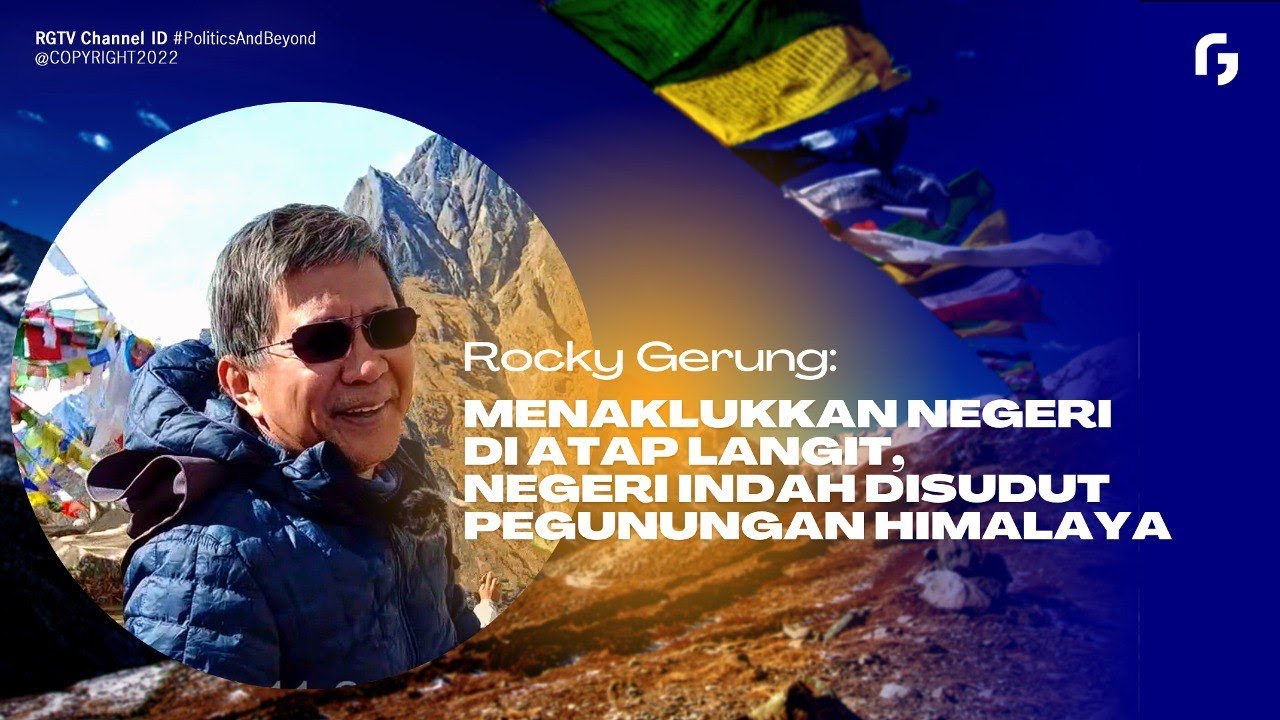 #RockyGerung - Menaklukkan Negeri Di Atap Langit, Negeri Indah Di Sudut Pegunungan Himalaya | #UNCUT