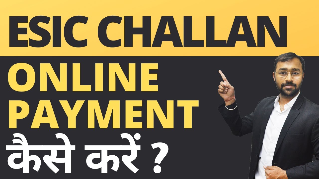 ESIC Challan Payment Online Procedure | ईएसआई का भुगतान ऑनलाइन कैसे करें
