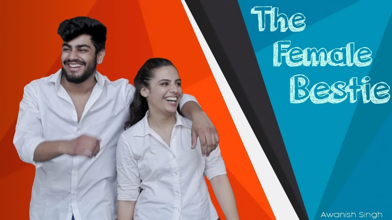 THE FEMALE BESTIE | Awanish Singh