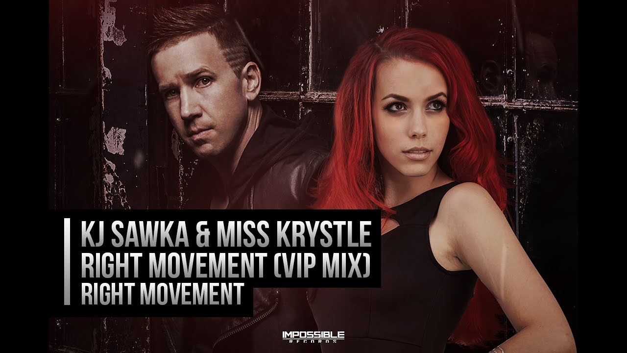 KJ Sawka  & Miss Krystle - Right Movement (VIP MIX) - Impossible Records